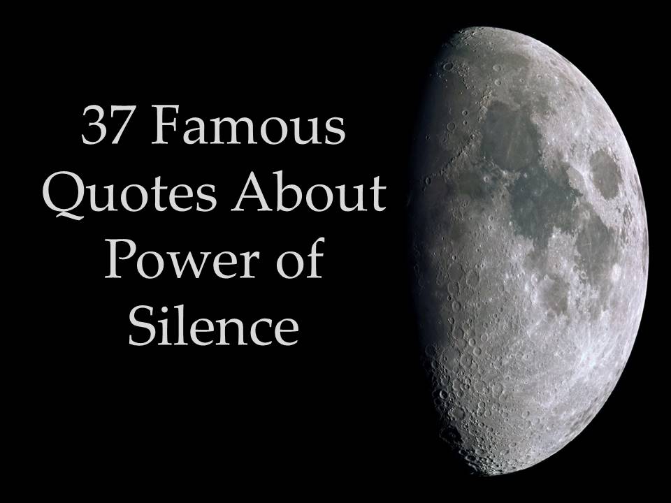 37 Famous Quotes about power of silence