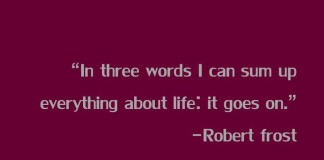Life goes on quote by robert frost