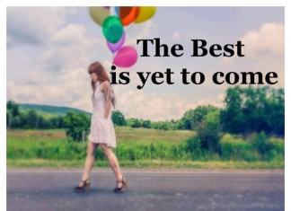 The best is yet to come picture quotes