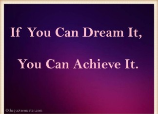 If you can dream it you can achive it quotes
