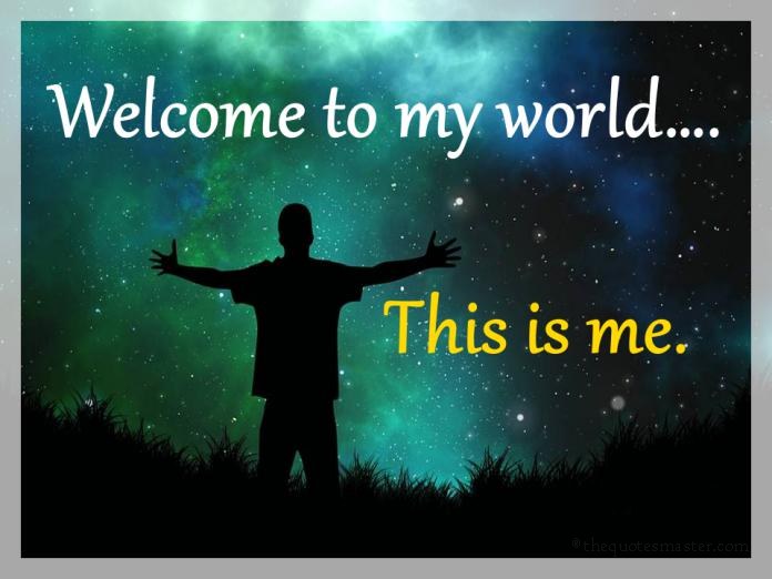 Welcome to my world Quotes