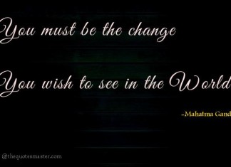 You must be the change you wish to see in the world quotes