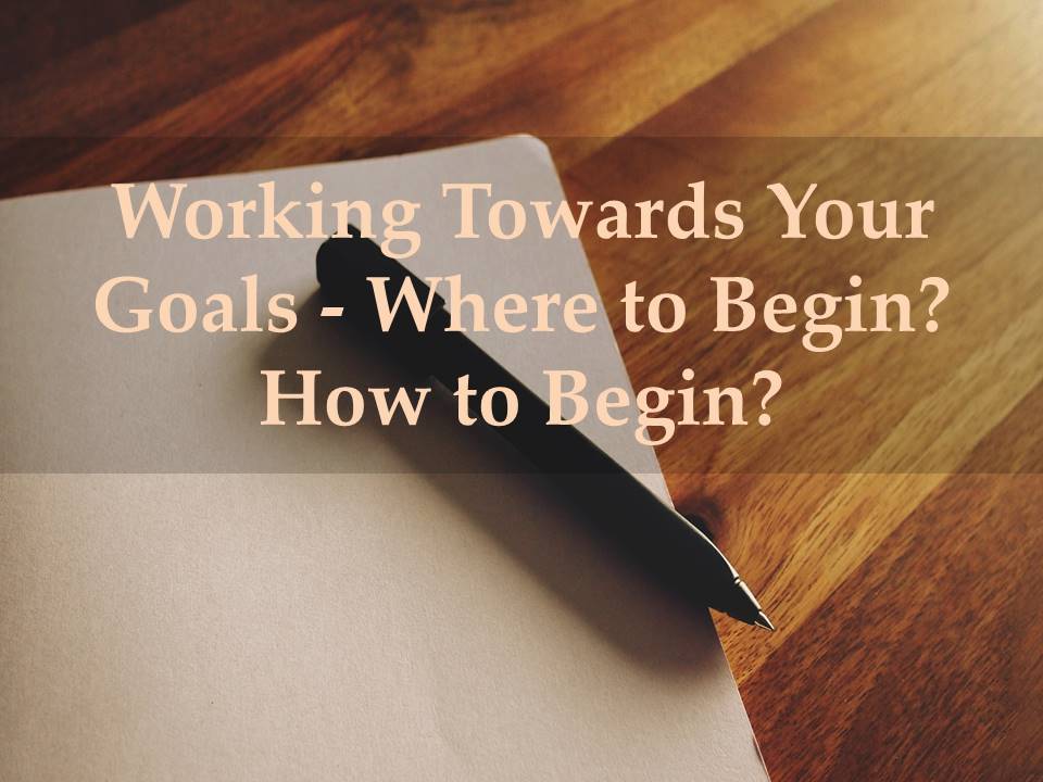 Working Towards Goal. How to set and being a goal