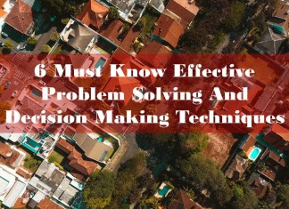 6 Must Know Effective Problem Solving and Decision Making Techniques