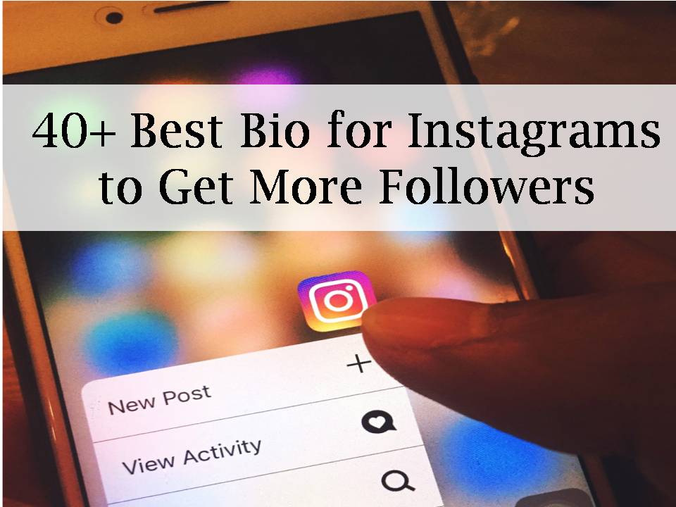 40 Best Bio For Instagrams To Get More Followers