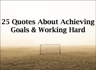 25 Quotes About Achieving Goals & Working Hard