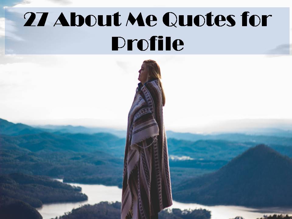 27 About Me Quotes for Profile