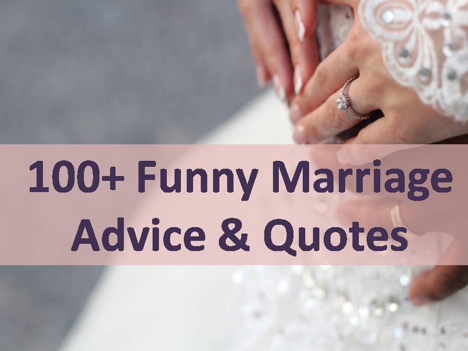 100+ Funny Marriage Advice & Quotes