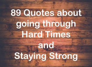 89 Quotes about going through Hard Times and Staying Strong