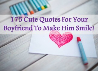 175 Cute Quotes For Your Boyfriend To Make Him Smile!
