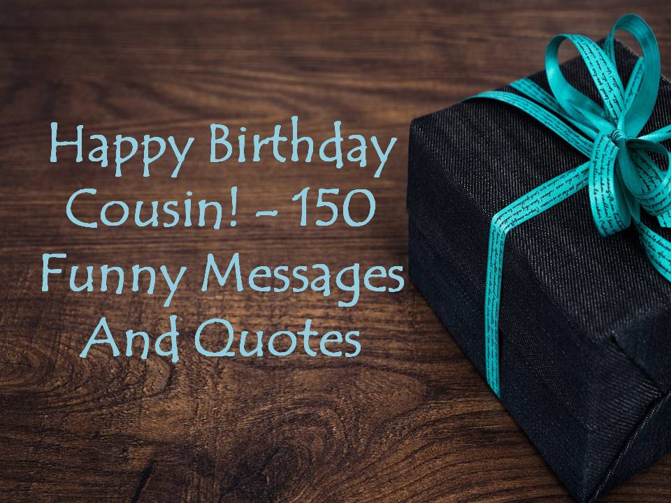 Happy Birthday Cousin  Funny Messages And Quotes Share On Facebook