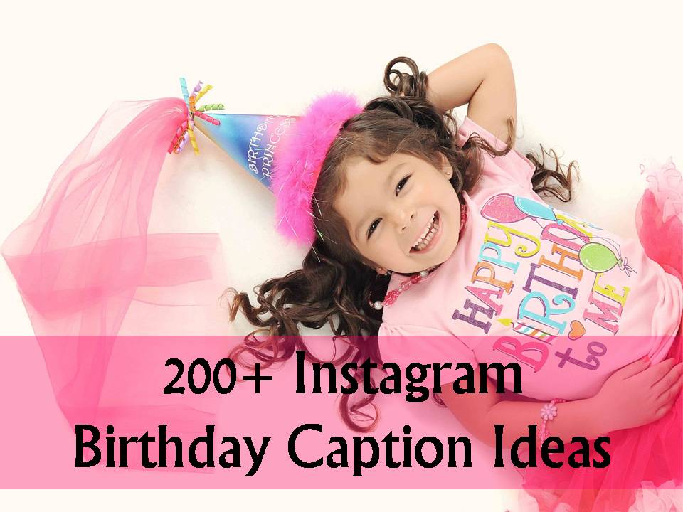 200+ Instagram Birthday Caption Ideas
