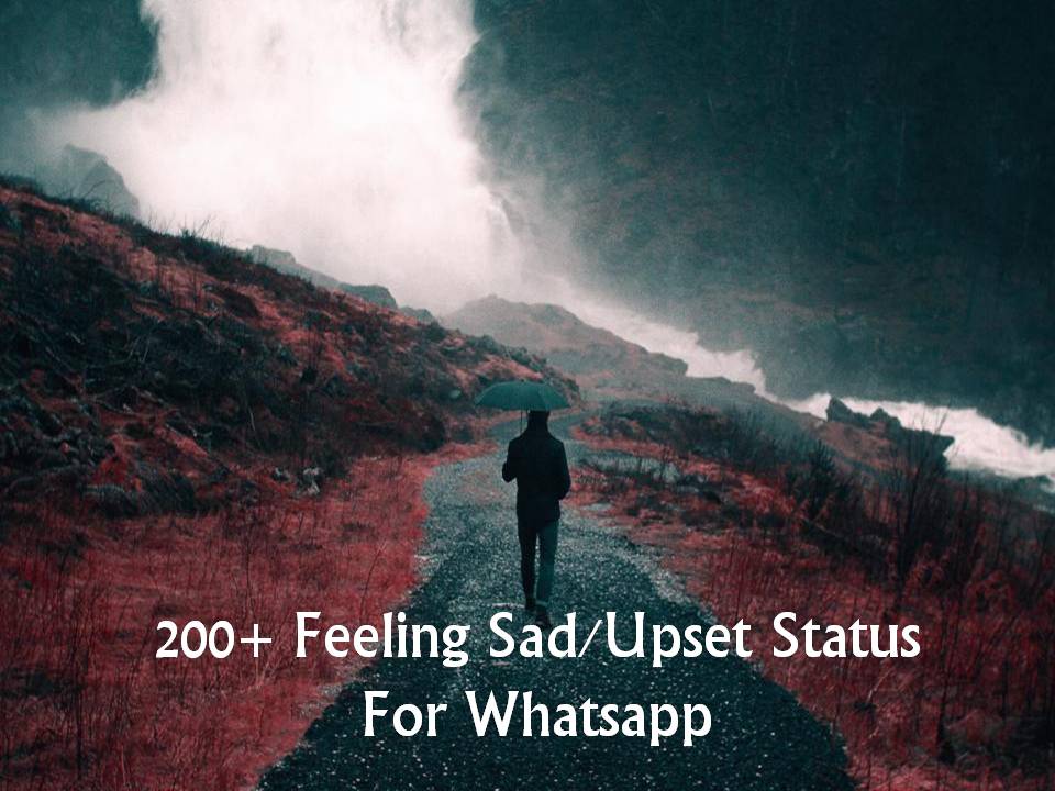 200+ Feeling Sad/Upset Status For Whatsapp