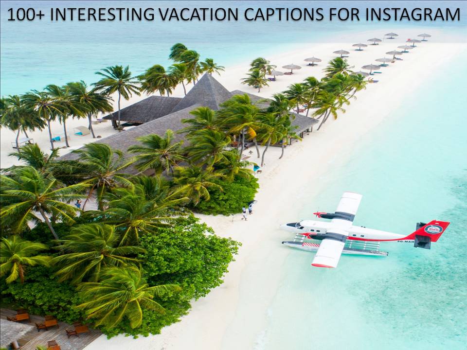 100+ Interesting Vacation Captions For Instagram