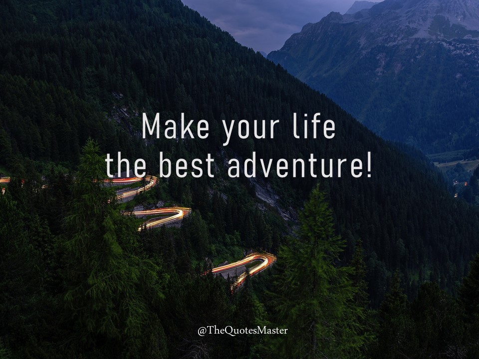 Make your life the best adventure