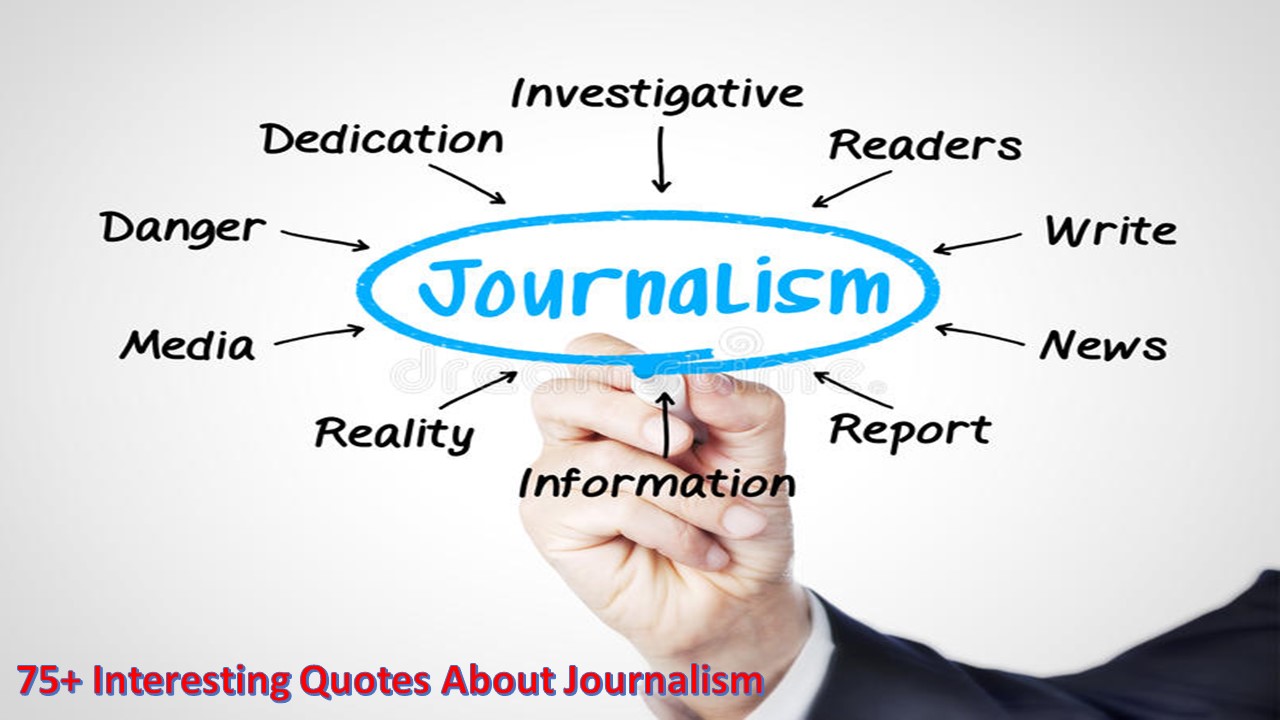 75+ INTERESTING QUOTES ABOUT JOURNALISM