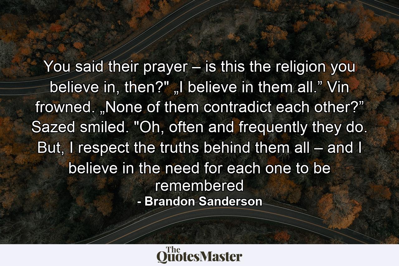 You said their prayer – is this the religion you believe in, then?