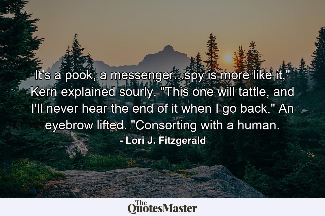 It's a pook, a messenger...spy is more like it,