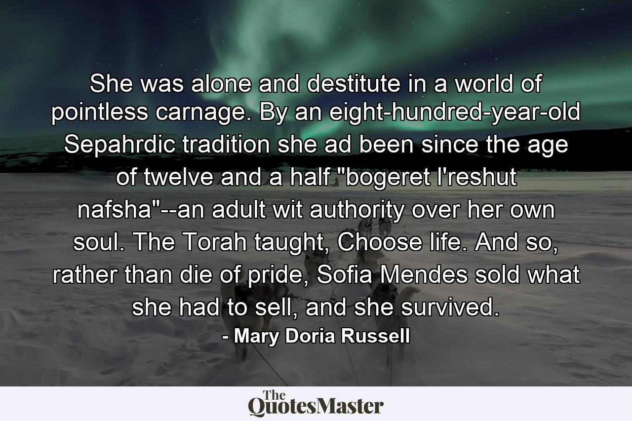 She was alone and destitute in a world of pointless carnage. By an eight-hundred-year-old Sepahrdic tradition she ad been since the age of twelve and a half 