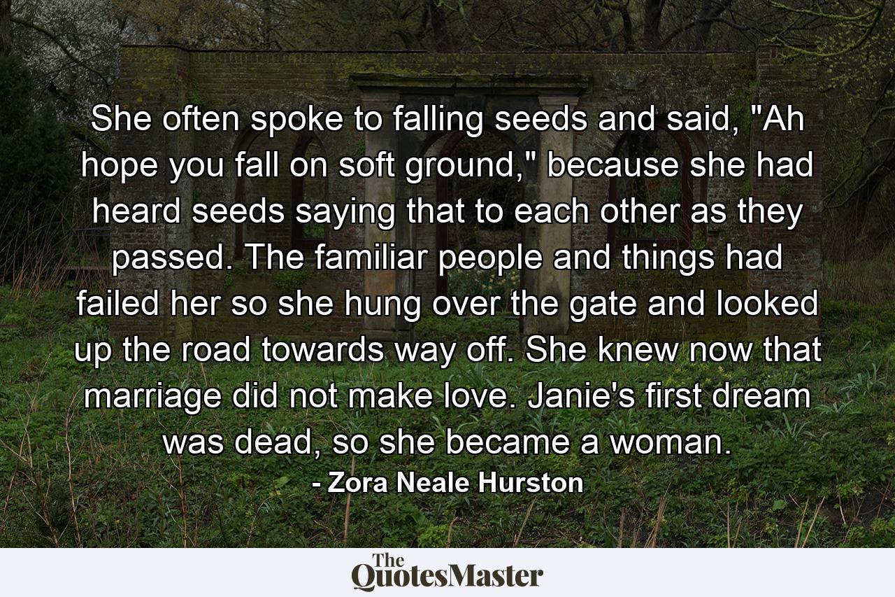 She often spoke to falling seeds and said, 