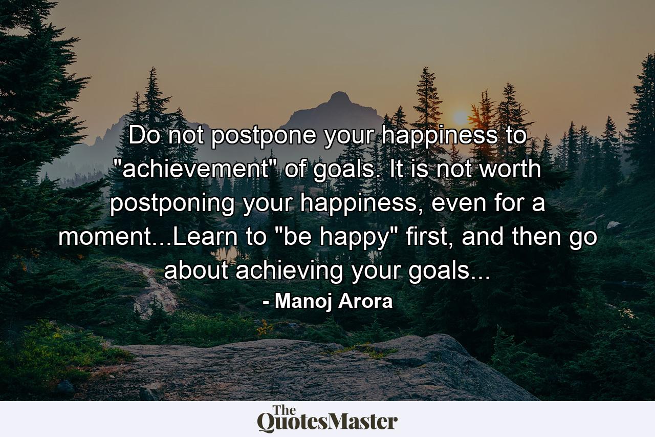 Do not postpone your happiness to 