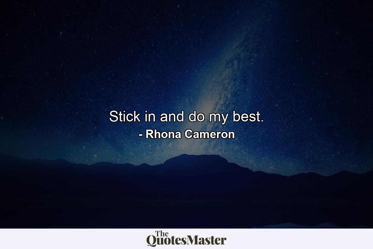 Stick in and do my best. - Quote by Rhona Cameron