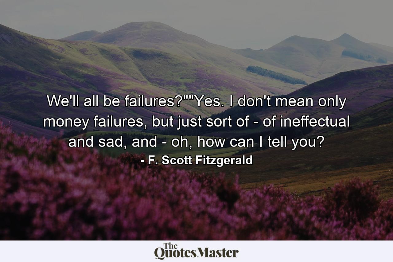 We'll all be failures?