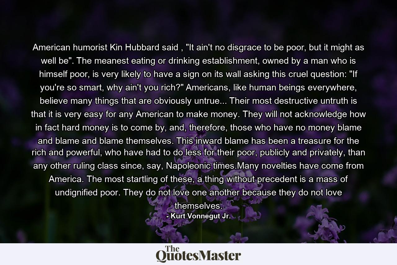 American humorist Kin Hubbard said , 