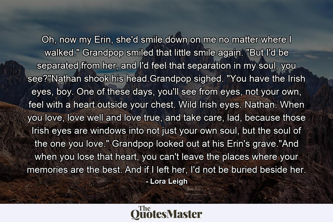 Oh, now my Erin, she'd smile down on me no matter where I walked.