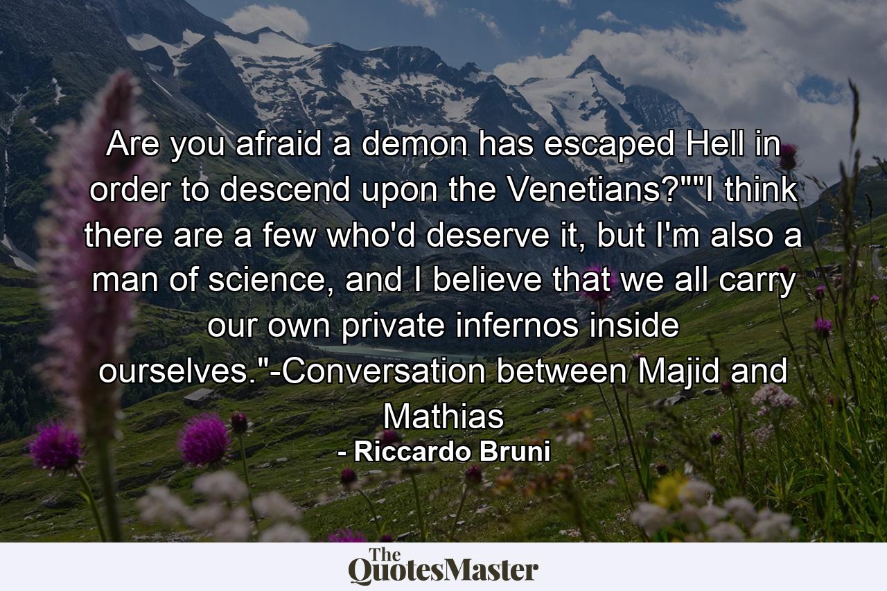 Are you afraid a demon has escaped Hell in order to descend upon the Venetians?