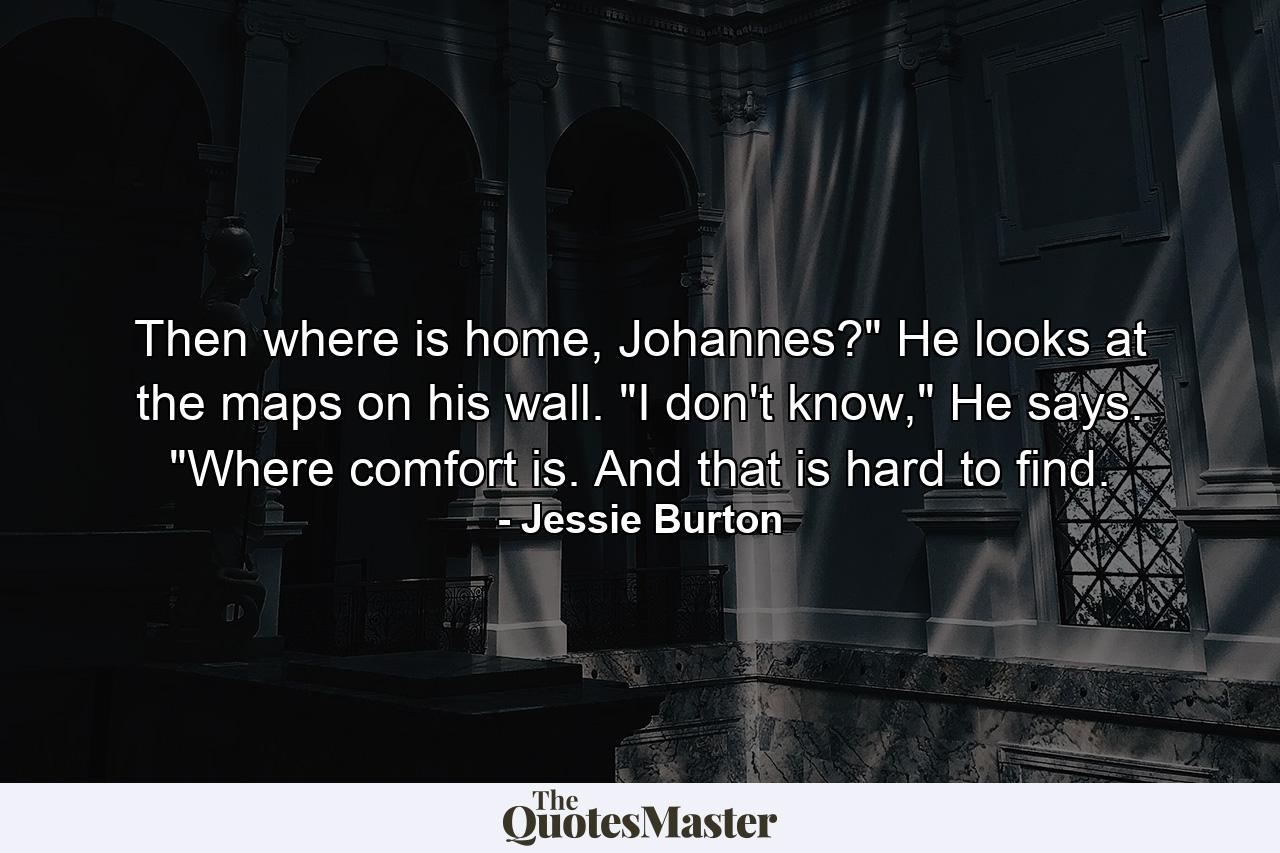 Then where is home, Johannes?