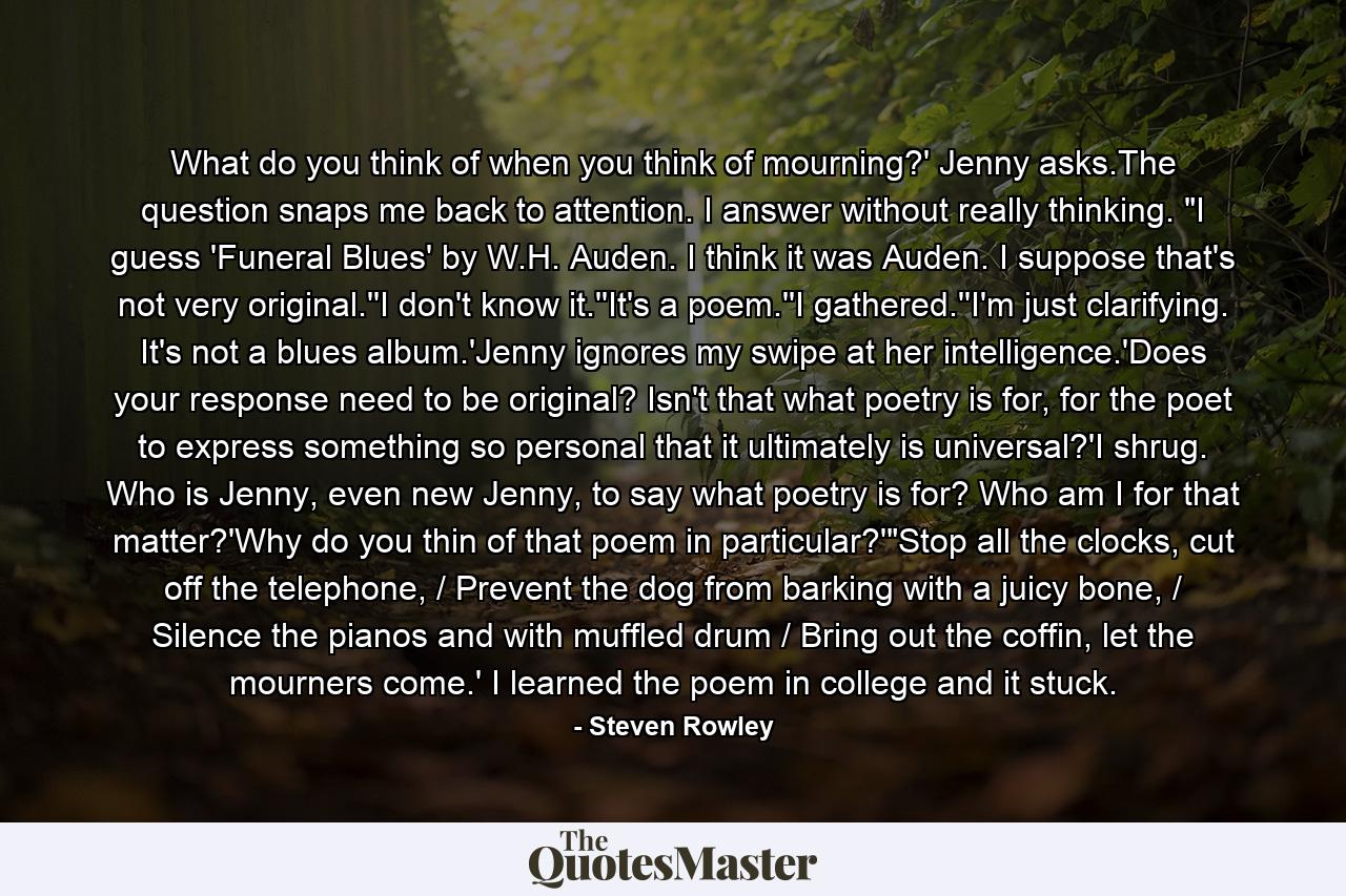 What do you think of when you think of mourning?' Jenny asks.The question snaps me back to attention. I answer without really thinking. 