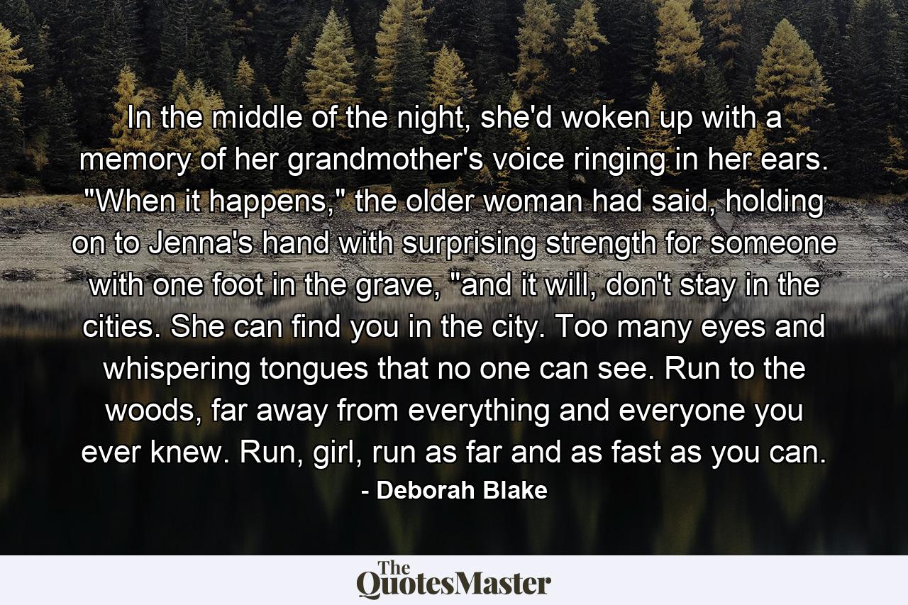 In the middle of the night, she'd woken up with a memory of her grandmother's voice ringing in her ears. 