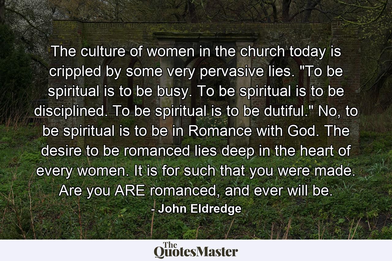 The culture of women in the church today is crippled by some very pervasive lies. 