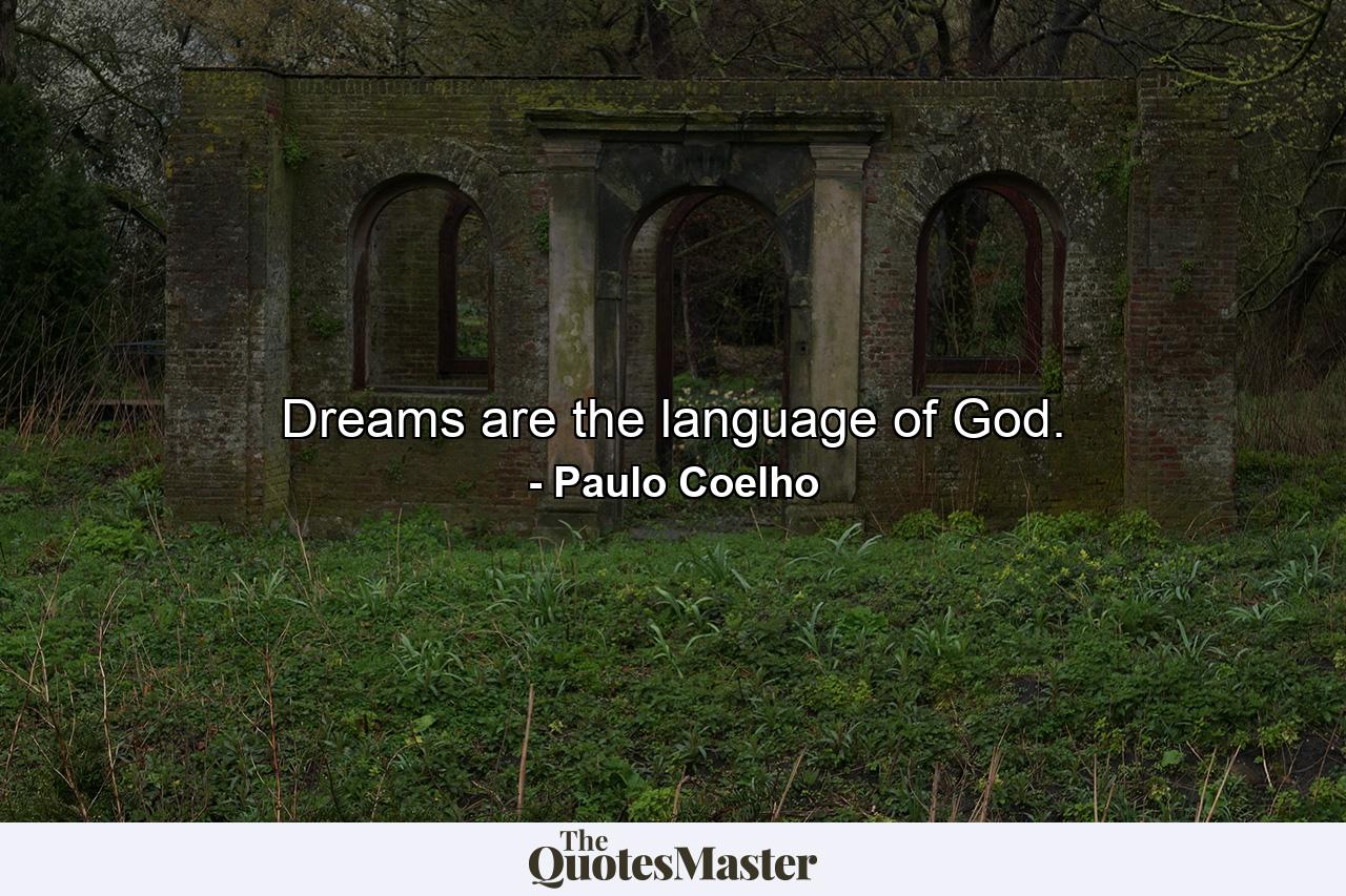 Dreams are the language of God. - Quote by Paulo Coelho