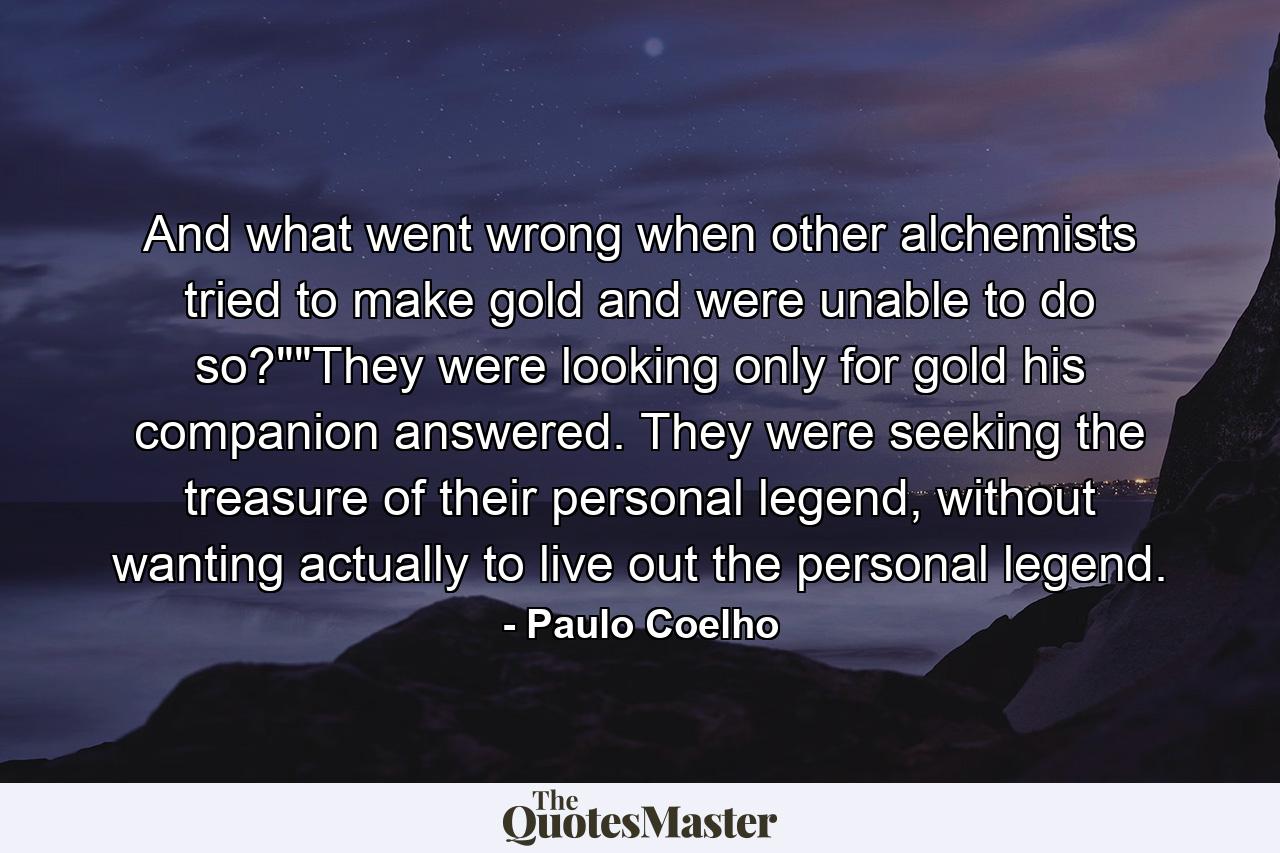 And what went wrong when other alchemists tried to make gold and were unable to do so?