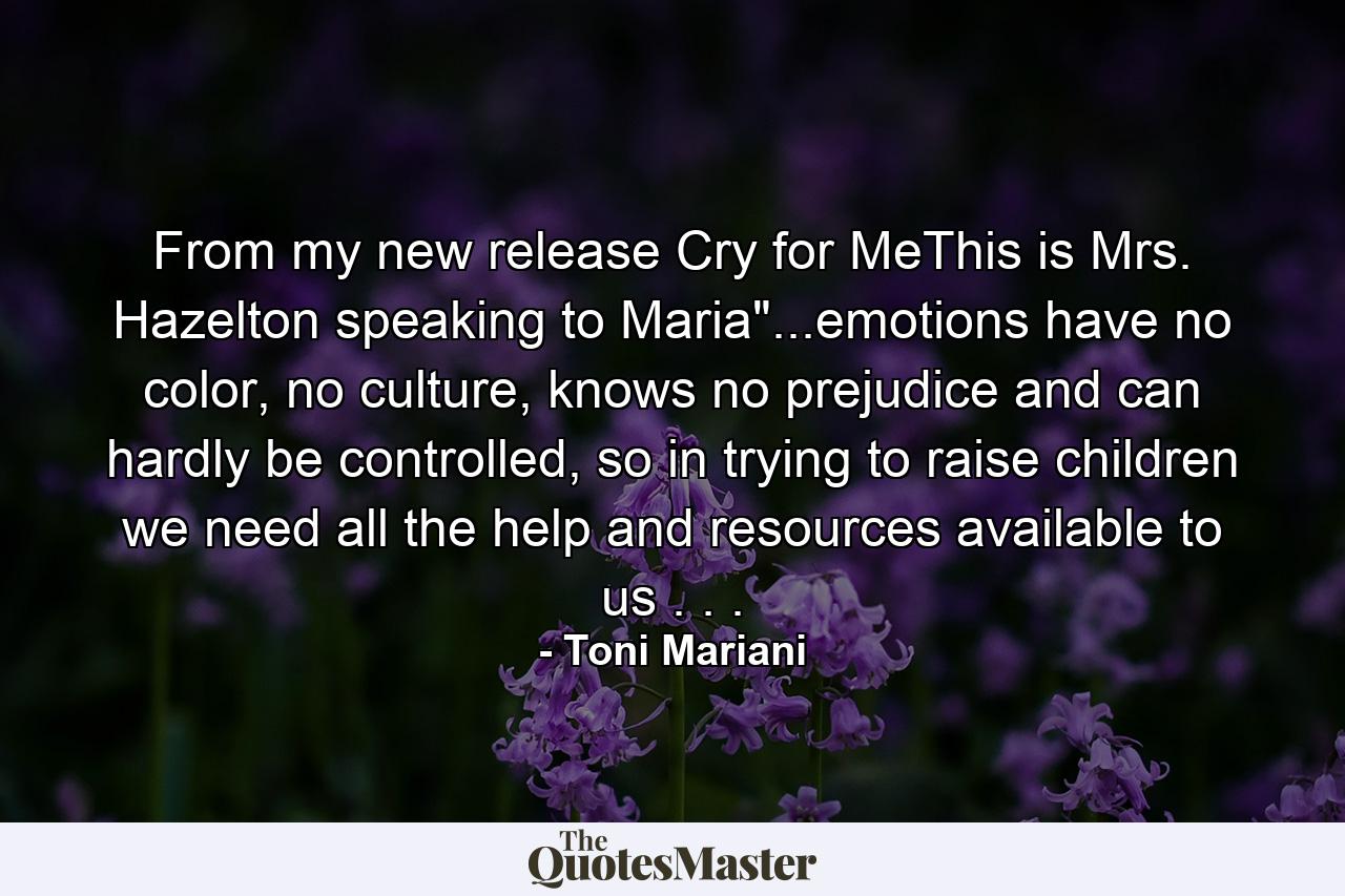 From my new release Cry for MeThis is Mrs. Hazelton speaking to Maria