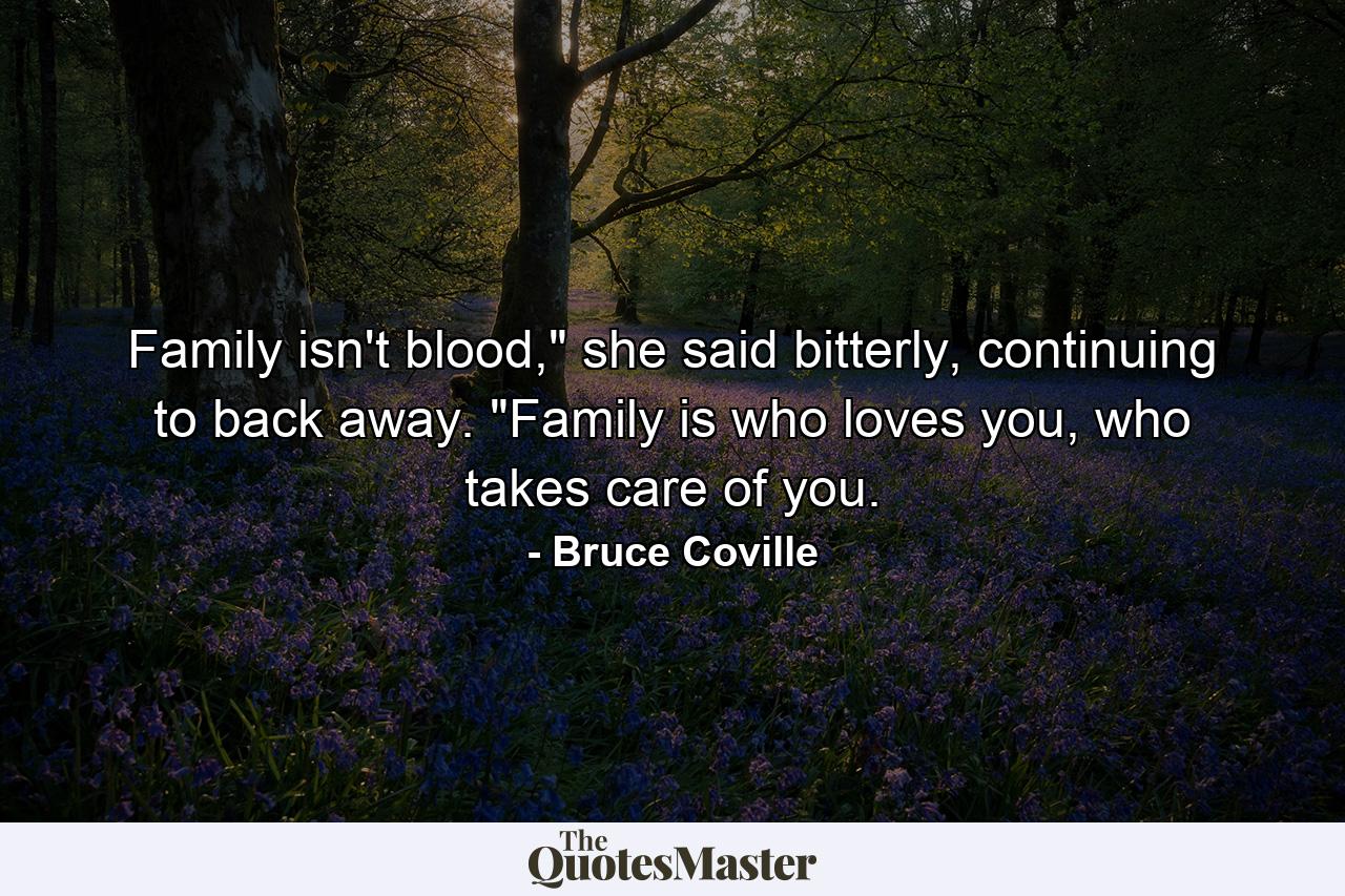 Family isn't blood,