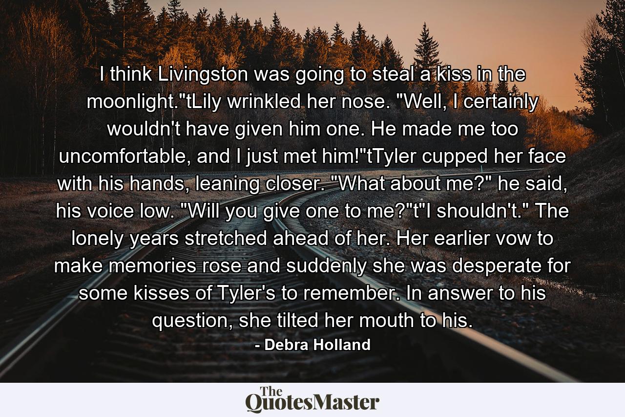 I think Livingston was going to steal a kiss in the moonlight.