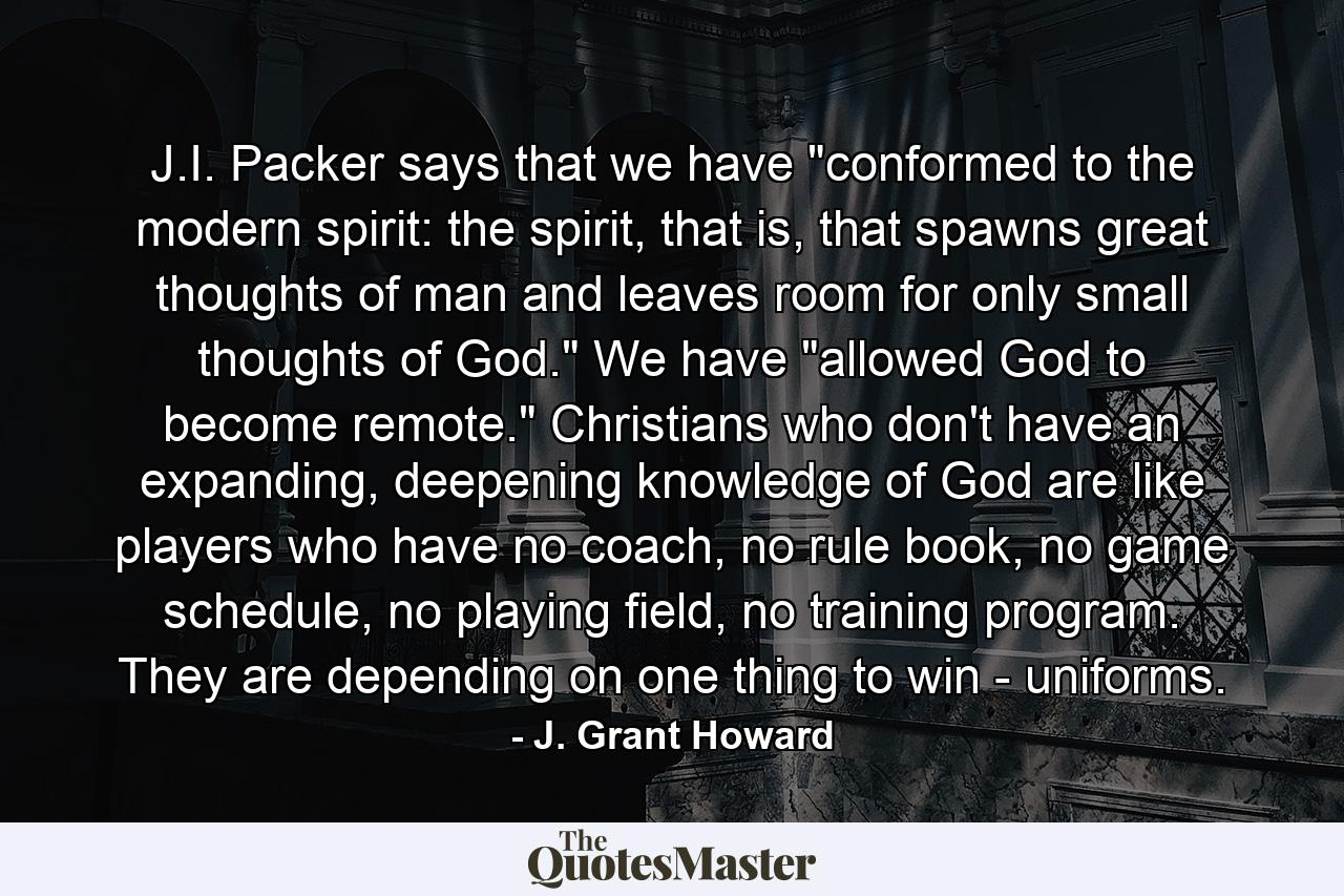 J.I. Packer says that we have 