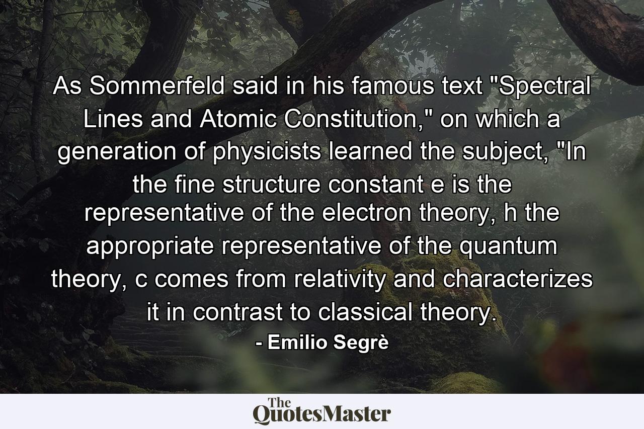 As Sommerfeld said in his famous text 