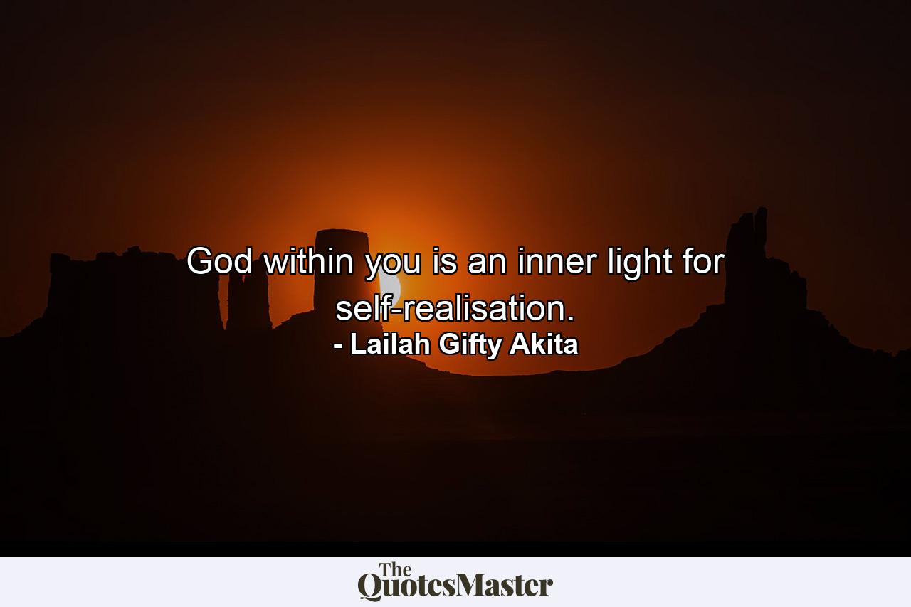 God within you is an inner light for self-realisation. - Quote by Lailah Gifty Akita