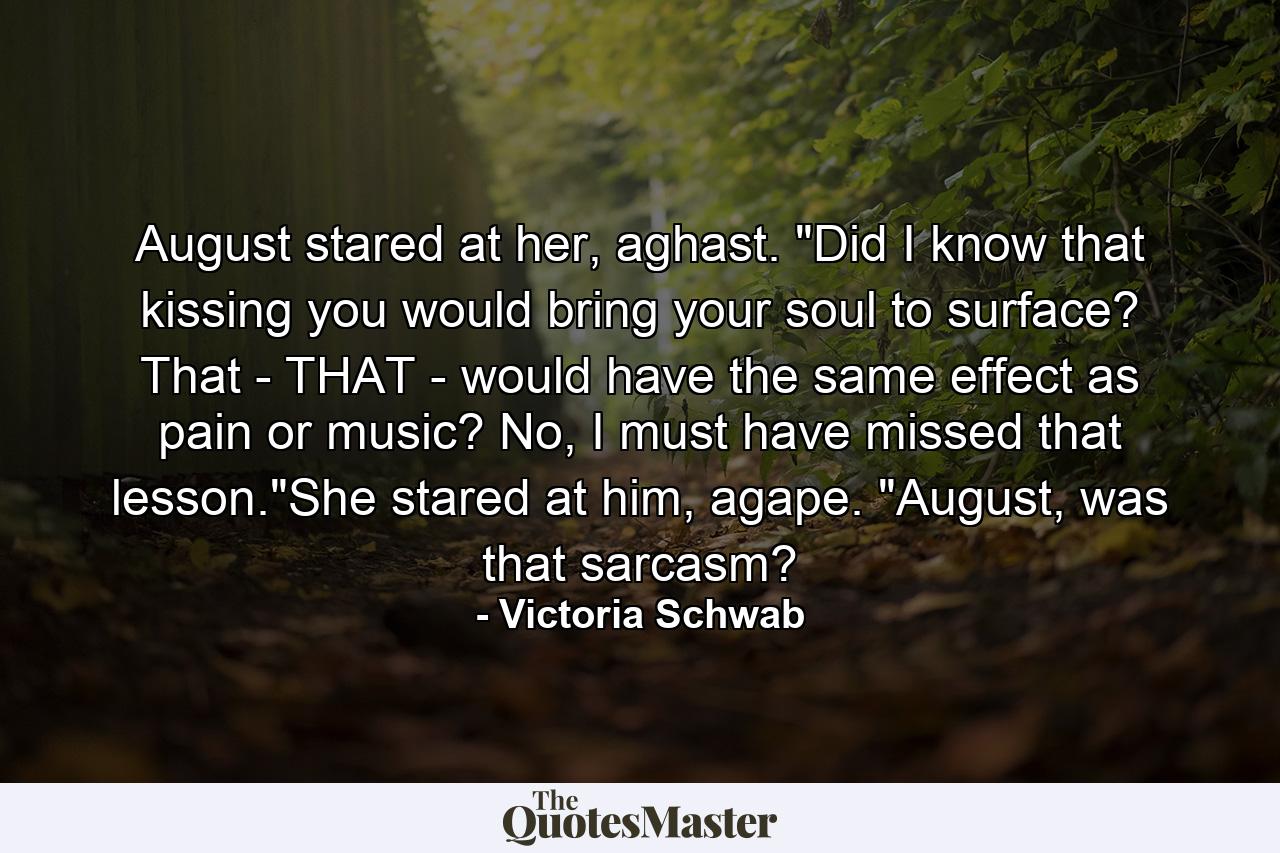 August stared at her, aghast. 