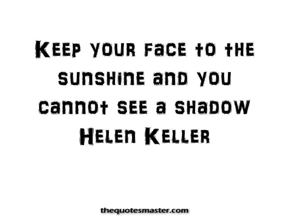 Positive Quotes about life, Hellen Keller Quotes