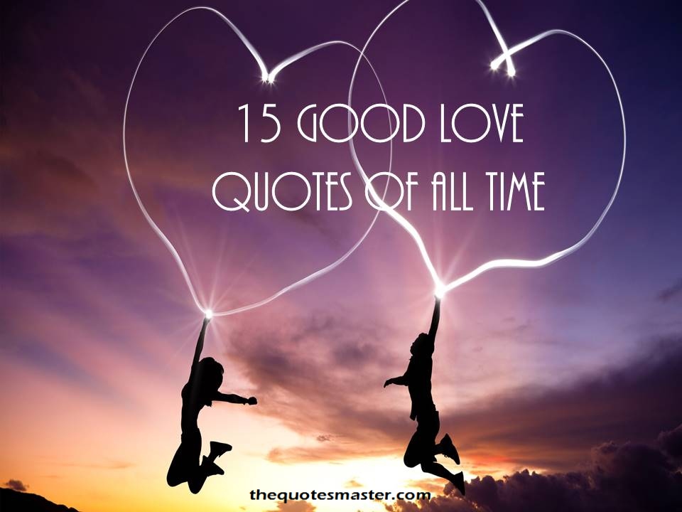 15 Good Love Quotes of all Time