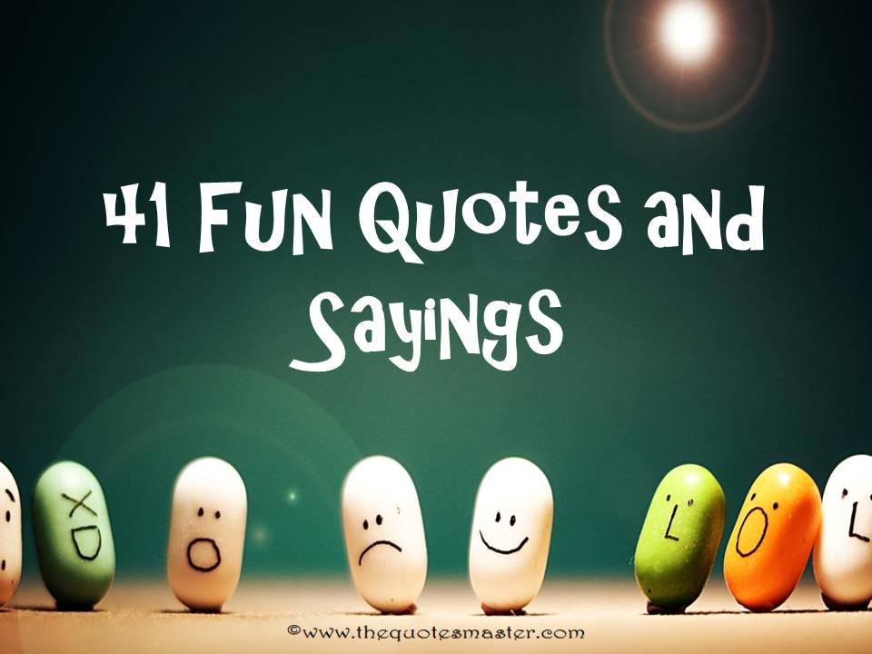 41 Fun Quotes and Sayings
