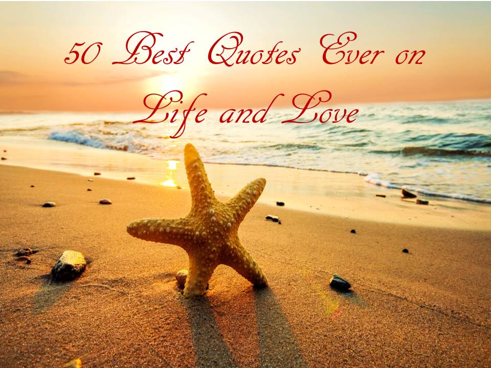 50 Best Quotes ever on life and love