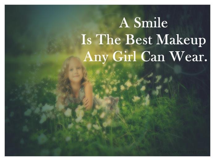 A smile is the best makeup a girl can wear