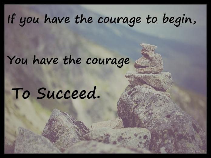 If you have the courage picture quotes