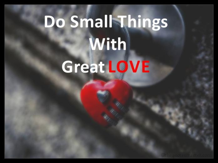 Do small things with great love picture quotes